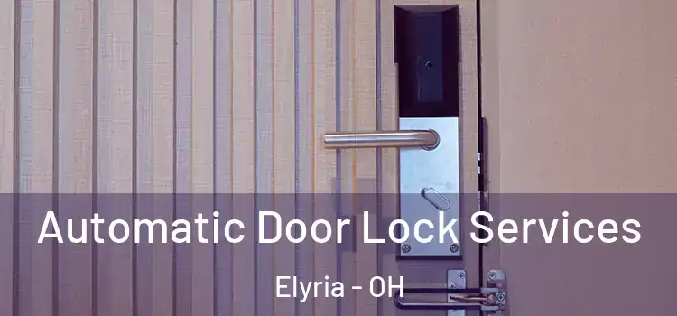  Automatic Door Lock Services Elyria - OH