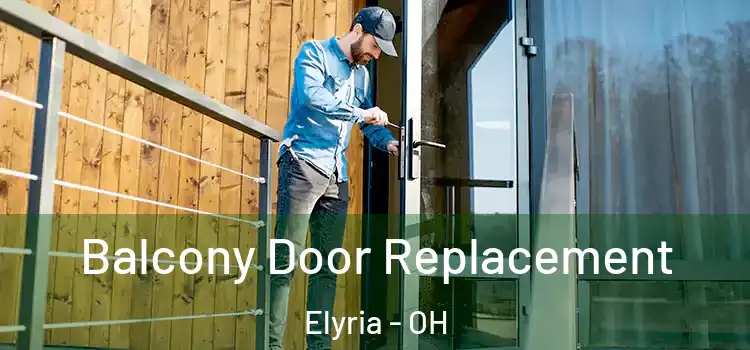  Balcony Door Replacement Elyria - OH