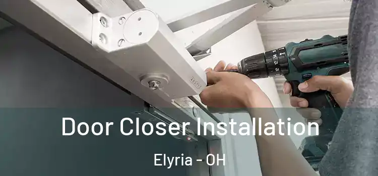 Door Closer Installation Elyria - OH