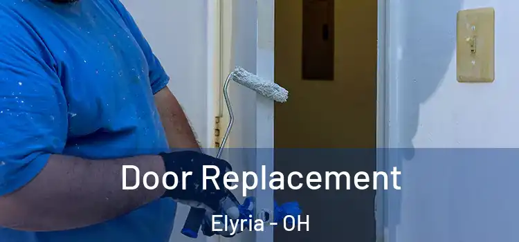 Door Replacement Elyria - OH