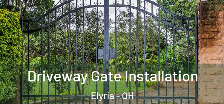 Driveway Gate Installation Elyria - OH