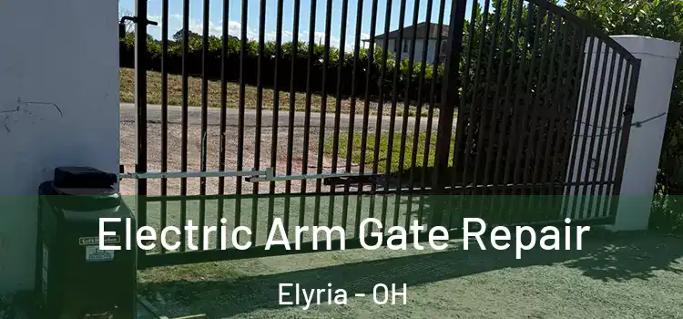 Electric Arm Gate Repair Elyria - OH