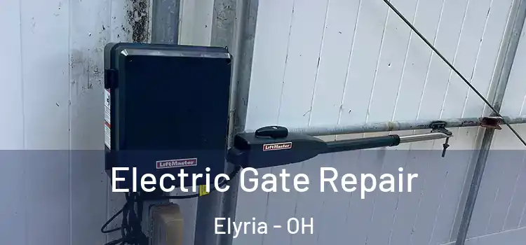 Electric Gate Repair Elyria - OH