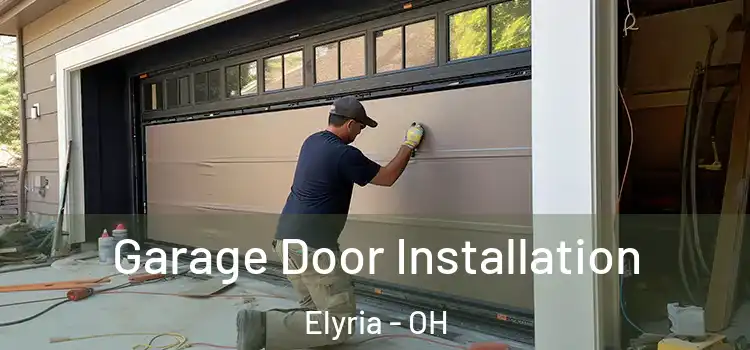  Garage Door Installation Elyria - OH