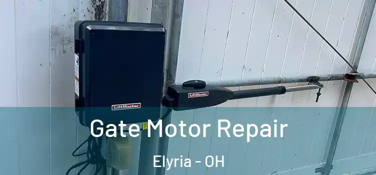  Gate Motor Repair Elyria - OH