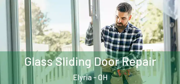 Glass Sliding Door Repair Elyria - OH