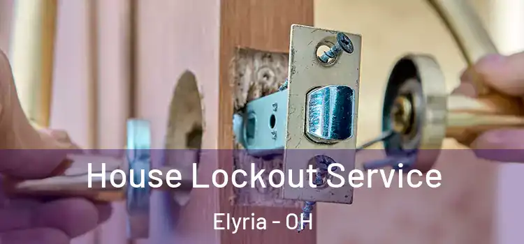  House Lockout Service Elyria - OH