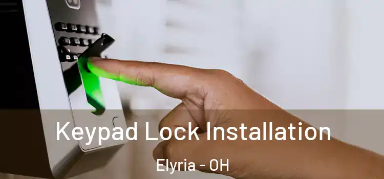  Keypad Lock Installation Elyria - OH