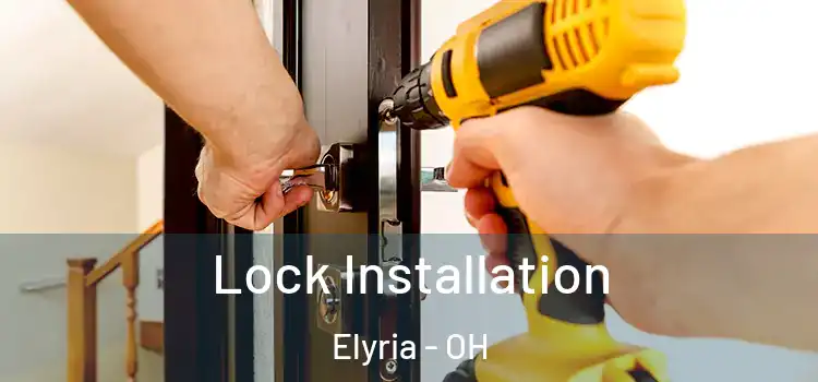 Lock Installation Elyria - OH