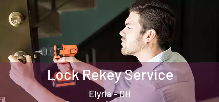 Lock Rekey Service Elyria - OH