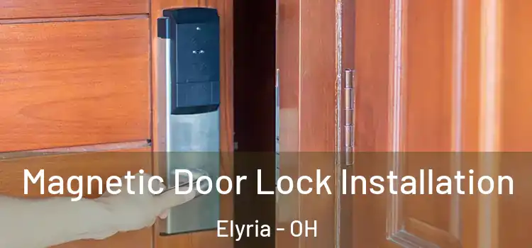  Magnetic Door Lock Installation Elyria - OH