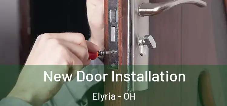 New Door Installation Elyria - OH