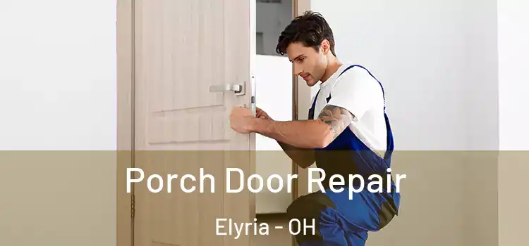 Porch Door Repair Elyria - OH
