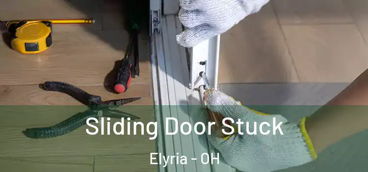  Sliding Door Stuck Elyria - OH