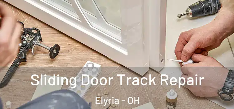 Sliding Door Track Repair Elyria - OH
