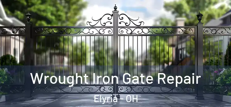 Wrought Iron Gate Repair Elyria - OH
